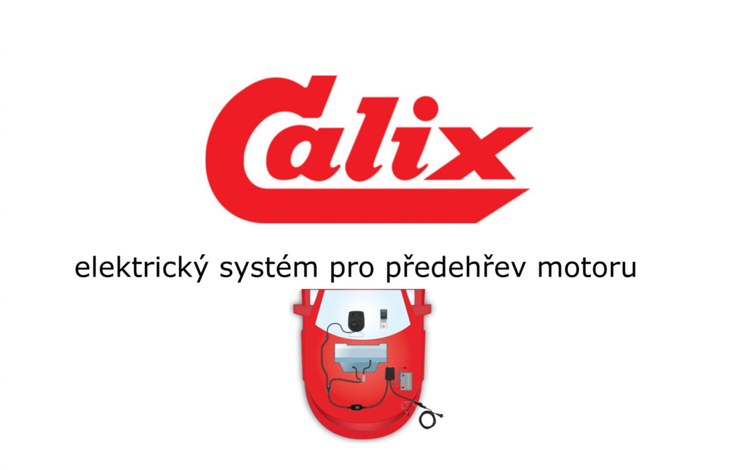 CALIX elektrický systém pro předehřev motoru, slouží k předehřevu kapalinou chlazených motorů u zaparkovaných vozidel. Předehřátí motorů před startem se projeví: úsporou paliva, menším opotřebením motoru, menším objemem škodlivin ve výfukových plynech.